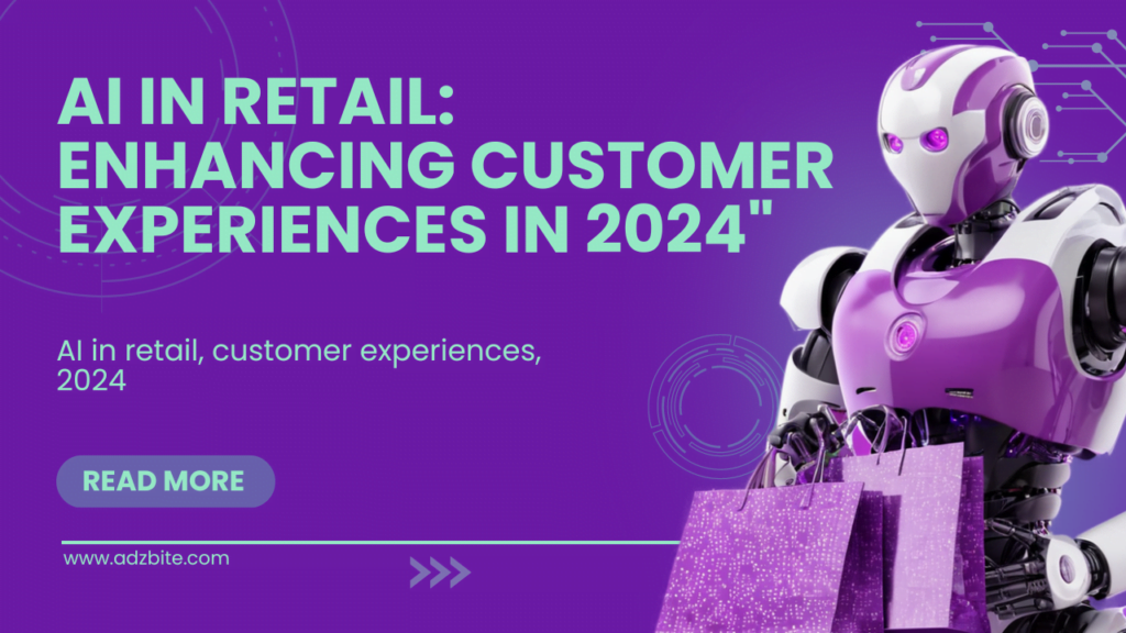 AI-in-Retail_-Enhancing-Customer-Experiences-in-2024