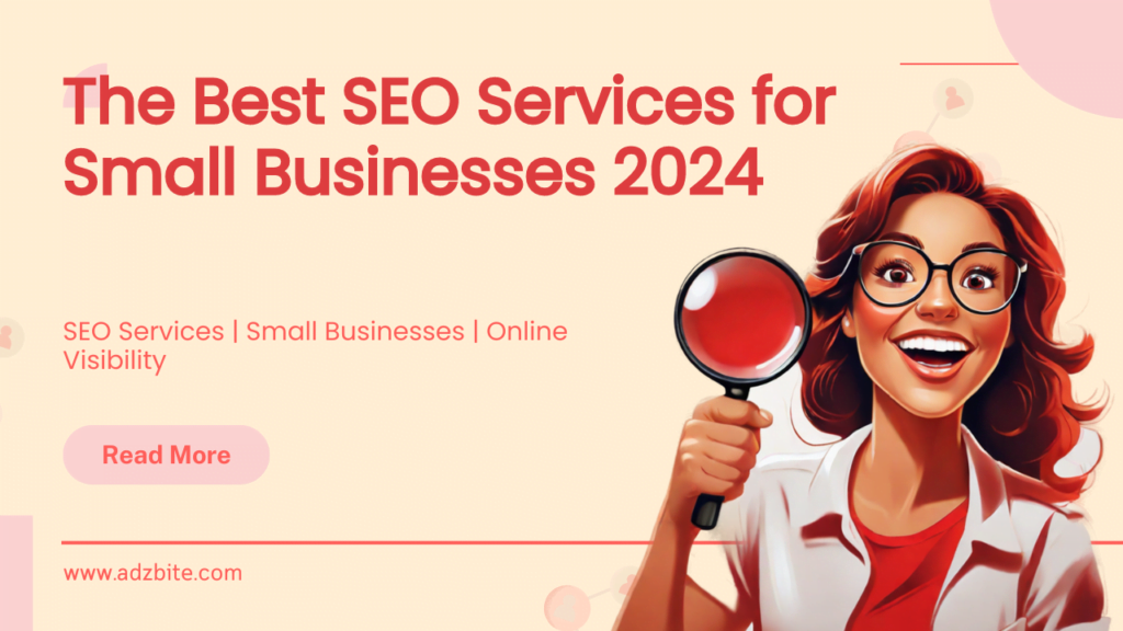 The Best SEO Services for Small Businesses 2024-adzbite